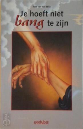 Je hoeft niet bang te zijn - Rob van der Wilk, Mies van Steensel van der Aa Je hoeft niet bang te zijn - Rob van der Wilk, Mies van Steensel van der Aa