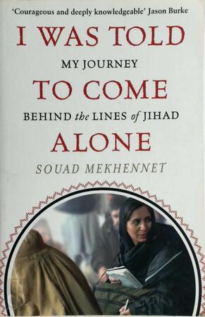 I Was Told to Come Alone - Souad Mekhennet