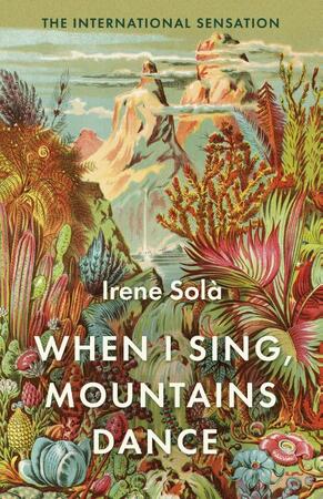 When I Sing, Mountains Dance - Irene Sola When I Sing, Mountains Dance - Irene Sola