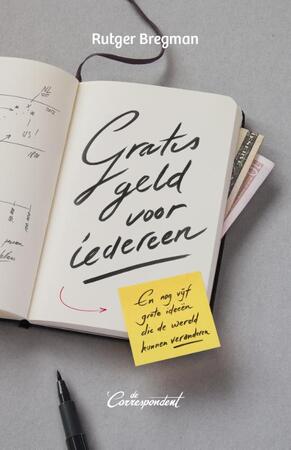 Gratis geld voor iedereen - Rutger Bregman Gratis geld voor iedereen - Rutger Bregman