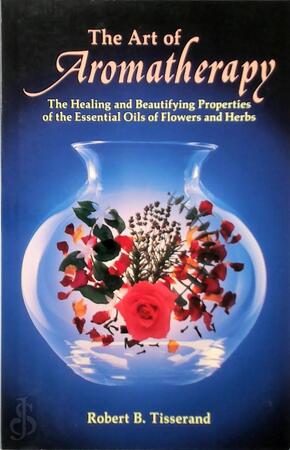 The Art of Aromatherapy - Robert B. Tisserand