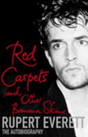 Red Carpets and Other Banana Skins - Rupert Everett