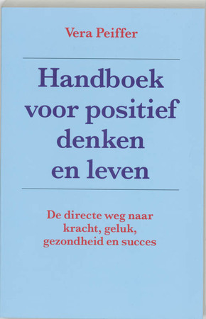 Handboek voor positief denken en leven - V. Peiffer Handboek voor positief denken en leven - V. Peiffer