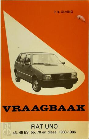 Vraagbaak voor uw Fiat Uno 45, 45 ES, 55, 70 en diesel - P.H. Olving
