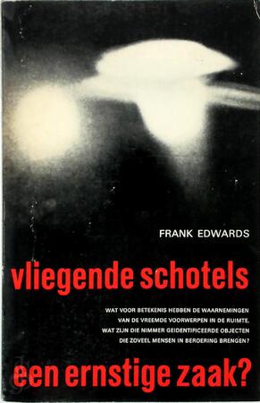 Vliegende schotels een ernstige zaak? - Frank Edwards Vliegende schotels een ernstige zaak? - Frank Edwards