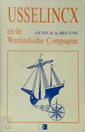 Usselincx en de Westindische Compagnie - Arthur de Bruyne
