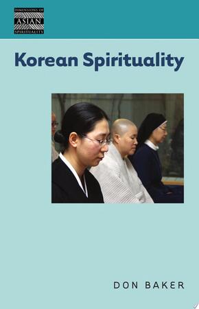 Korean Spirituality - Don Baker