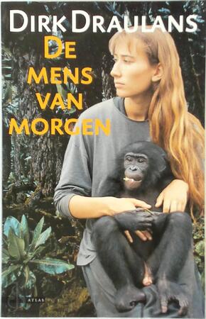 De mens van morgen - Dirk Draulans De mens van morgen - Dirk Draulans