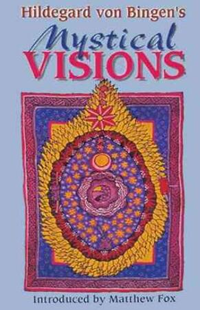 Hildegard Von Bingen's Mystical Visions - Hildegard Von Bingen Hildegard Von Bingen's Mystical Visions - Hildegard Von Bingen