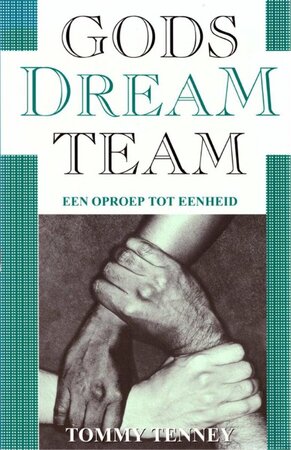 Gods Dream Team - een oproep tot eenheid - Tommy Tenney