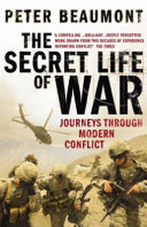The Secret Life of War - Peter Beaumont