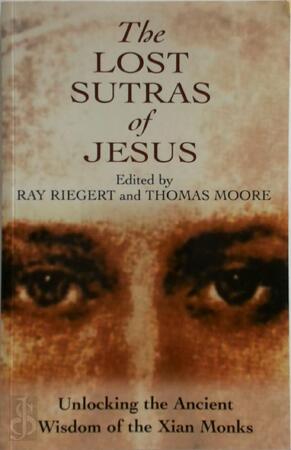 The Lost Sutras of Jesus - Ray Riegert, Thomas Moore The Lost Sutras of Jesus - Ray Riegert, Thomas Moore