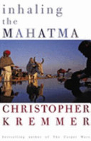 Inhaling the Mahatma - Christopher Kremmer