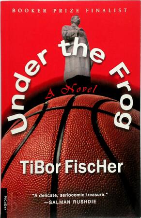 Under the Frog - Tibor Fischer