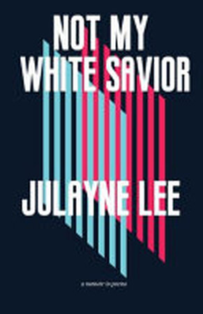 Not My White Savior - Julayne Lee