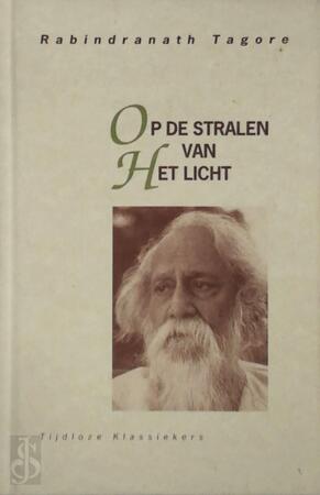 Op de stralen van het licht - Rabindranath Tagore, Aleid Swieringa