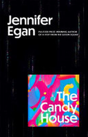 The Candy House - Jennifer Egan The Candy House - Jennifer Egan