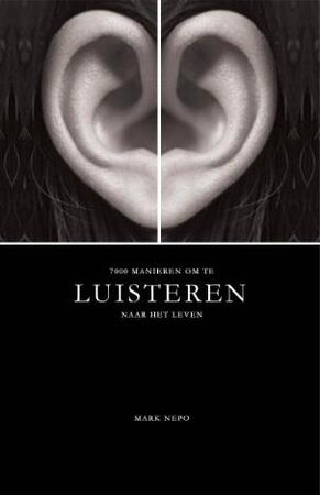 7000 manieren om te luisteren naar het leven - Mark Nepo