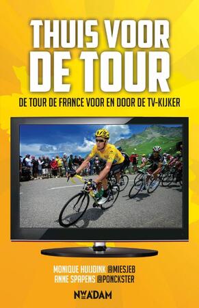 Thuis voor de Tour - Monique Huijdink, Anne Spapens Thuis voor de Tour - Monique Huijdink, Anne Spapens