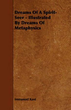 Dreams of a Spirit-Seer - Illustrated by Dreams of Metaphysics - Immanuel Kant