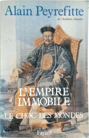 L'empire immobile, ou, Le choc des mondes - Alain Peyrefitte