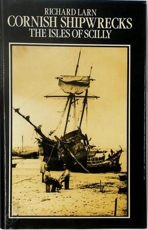 Cornish Shipwrecks - Richard Larn, Clive Carter
