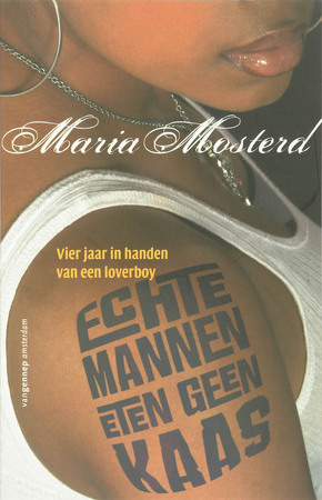Echte mannen eten geen kaas - Maria Mosterd Echte mannen eten geen kaas - Maria Mosterd
