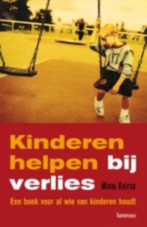 Kinderen helpen bij verlies - Manu Keirse Kinderen helpen bij verlies - Manu Keirse