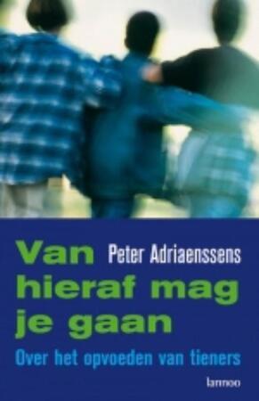 Van hieraf mag je gaan - Peter Adriaenssens Van hieraf mag je gaan - Peter Adriaenssens