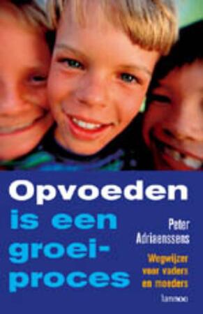 Opvoeden is een groeiproces - Peter Adriaenssens Opvoeden is een groeiproces - Peter Adriaenssens