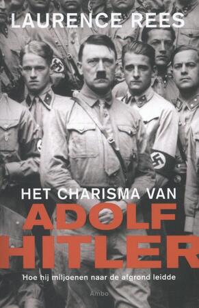 Het charisma van Adolf Hitler - Laurence Rees Het charisma van Adolf Hitler - Laurence Rees