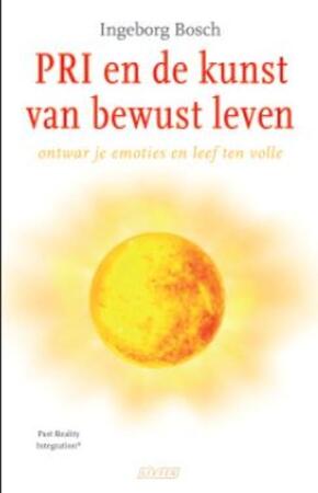 PRI en de kunst van bewust leven - Ìngeborg Bosch PRI en de kunst van bewust leven - Ìngeborg Bosch