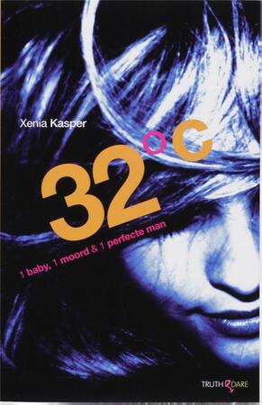 32 °C 1 baby, 1 moord & 1 perfecte man - Xenia Kasper 32 °C 1 baby, 1 moord & 1 perfecte man - Xenia Kasper