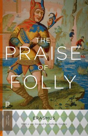 The Praise of Folly - Desiderius Erasmus The Praise of Folly - Desiderius Erasmus