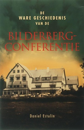 De ware geschiedenis van de Bilderbergconferentie - D. Estulin