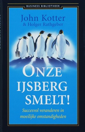 Onze ijsberg smelt! - John Kotter, Holger Rathgeber Onze ijsberg smelt! - John Kotter, Holger Rathgeber