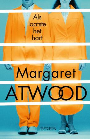 Het hart gaat als laatste - Margaret Atwood Het hart gaat als laatste - Margaret Atwood