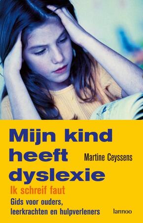 Mijn kind heeft dyslexie - M. Ceyssens Mijn kind heeft dyslexie - M. Ceyssens