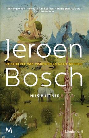 jeroen Bosch: een biografie van de beroemde schilder over zijn leven en werk - Nils Büttner jeroen Bosch: een biografie van de beroemde schilder over zijn leven en werk - Nils Büttner