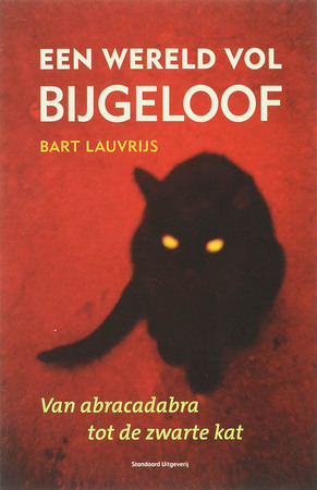 Een wereld vol bijgeloof - Bart Lauvrijs Een wereld vol bijgeloof - Bart Lauvrijs
