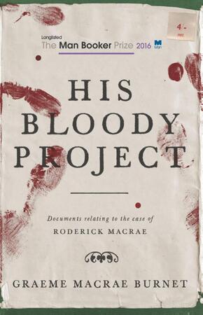 His Bloody Project - Graeme Macrae Burnet His Bloody Project - Graeme Macrae Burnet