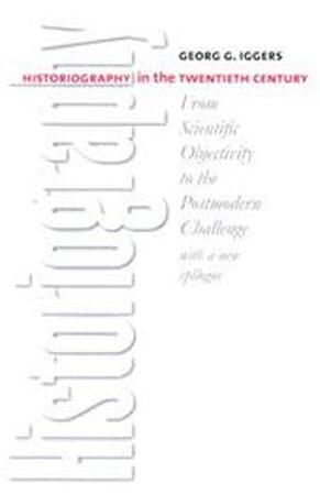 Historiography in the twentieth century - Georg G. Iggers