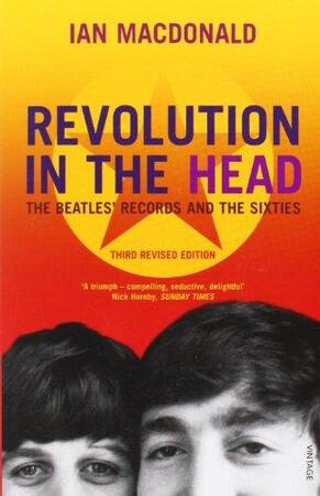 Revolution in the Head The Beatles records and the sixties - Ian Macdonald Revolution in the Head The Beatles records and the sixties - Ian Macdonald