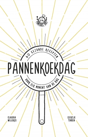 Pannenkoekdag - Pancake Day, Claudia Willekes, Geertje Tensen Pannenkoekdag - Pancake Day, Claudia Willekes, Geertje Tensen