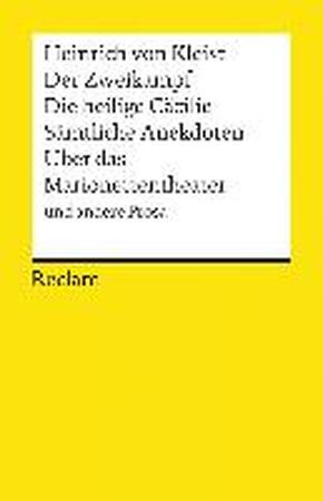 Der Zweikampf / Die heilige Cäcilie / Sämtliche Anekdoten / Über das Marionettentheater und andere Prosa - Heinrich Von Kleist Der Zweikampf / Die heilige Cäcilie / Sämtliche Anekdoten / Über das Marionettentheater und andere Prosa - Heinrich Von Kleist
