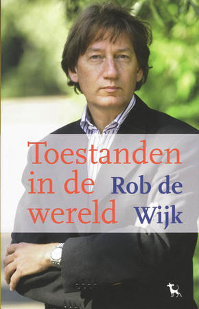 Toestanden in de wereld - Rob de Wijk Toestanden in de wereld - Rob de Wijk