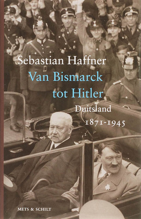 Van Bismarck tot Hitler: Duitsland 1871-1945 - Sebastian Haffner
