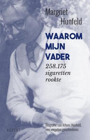 Waarom mijn vader 258.175 sigaretten rookte - Margriet Hunfeld