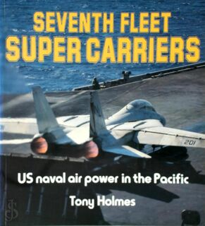 Seventh Fleet Super Carriers - Tony Holmes (ISBN 9780850458152)