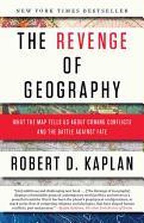 The Revenge of Geography - Robert D. Kaplan The Revenge of Geography - Robert D. Kaplan